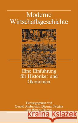 Moderne Wirtschaftsgeschichte Gerold Ambrosius, Dietmar Petzina, Werner Plumpe 9783486578782 Walter de Gruyter - książka