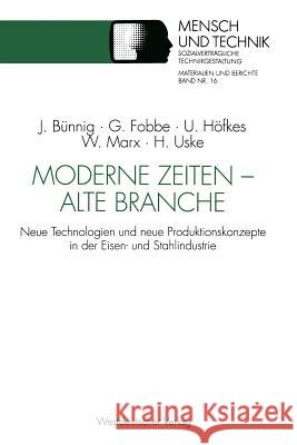 Moderne Zeiten -- Alte Branche: Neue Technologien Und Neue Produktionskonzepte in Der Eisen- Und Stahlindustrie Bünnig, Jens 9783531122564 Vs Verlag Fur Sozialwissenschaften - książka