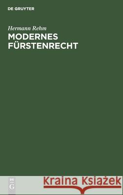 Modernes Fürstenrecht Hermann Rehm 9783112365793 De Gruyter - książka