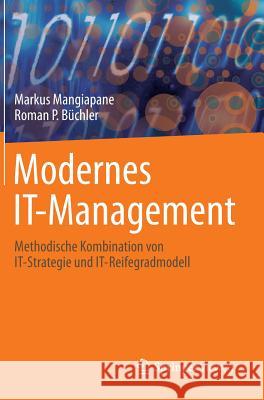Modernes It-Management: Methodische Kombination Von It-Strategie Und It-Reifegradmodell Mangiapane, Markus 9783658034924 Springer - książka