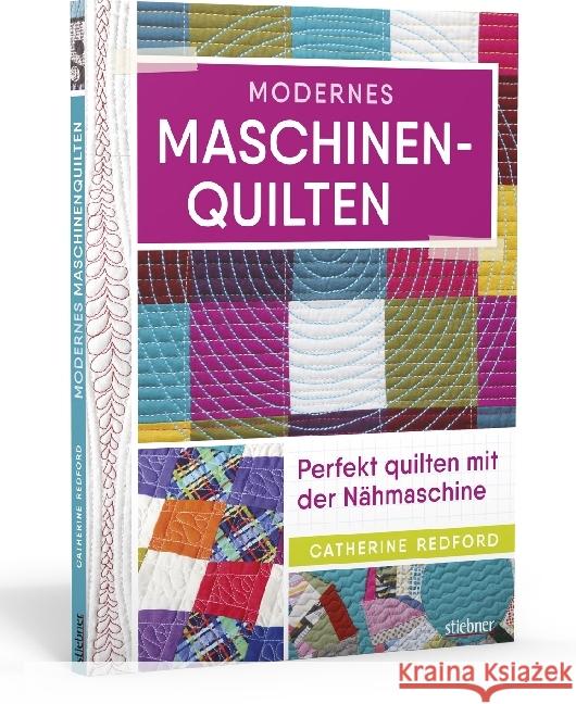 Modernes Maschinenquilten : Perfekt quilten mit der Nähmaschine Redford, Catherine 9783830709855 Stiebner - książka