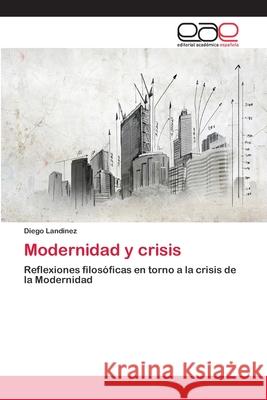 Modernidad y crisis Landinez, Diego 9783659085246 Editorial Academica Espanola - książka