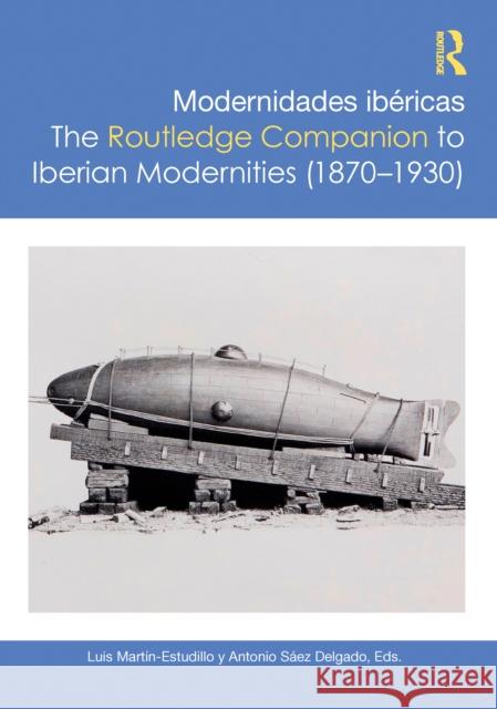Modernidades Ib?ricas / The Routledge Companion to Iberian Modernities Luis Mart?n-Estudillo Antonio S?e 9781032509532 Routledge - książka