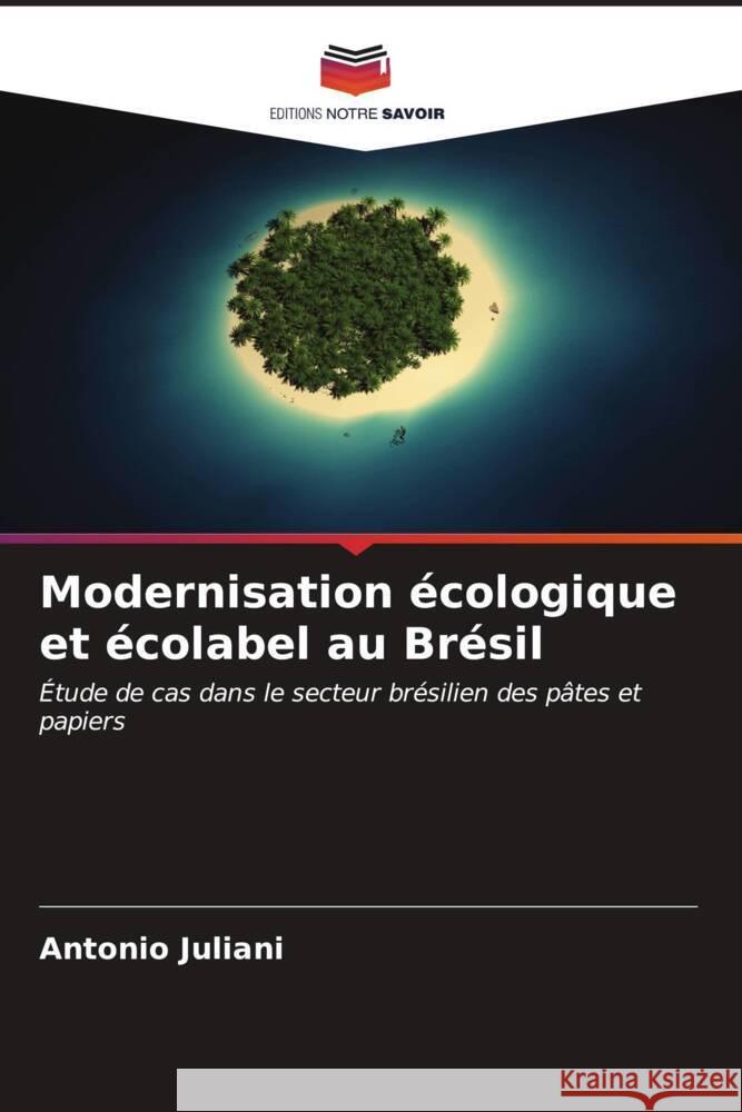 Modernisation écologique et écolabel au Brésil Juliani, Antonio 9786207079766 Editions Notre Savoir - książka