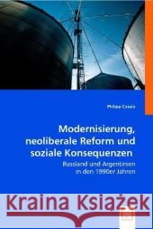 Modernisierung, neoliberale Reform und soziale Konsequenzen : Russland und Argentinien in den 1990er Jahren Casula, Philipp 9783836492454 VDM Verlag Dr. Müller - książka