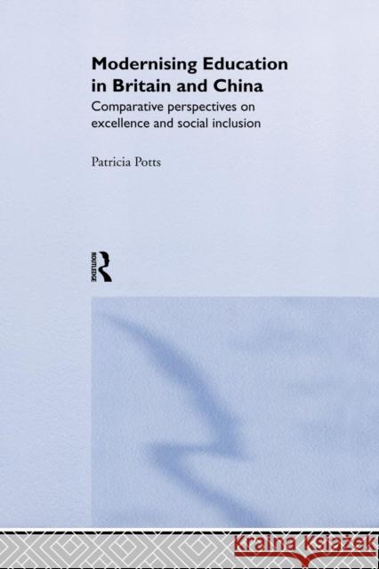 Modernising Education in Britain and China: Comparative Perspectives on Excellence and Social Inclusion Patricia Potts 9781138866379 Routledge - książka