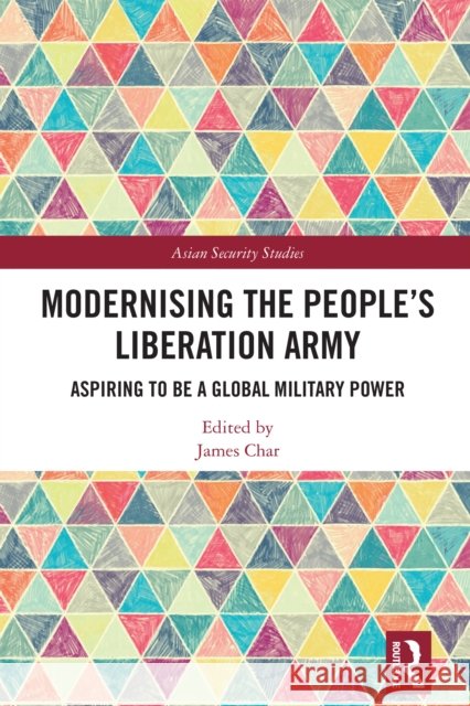 Modernising the People’s Liberation Army: Aspiring to be a Global Military Power  9781032309453 Routledge - książka