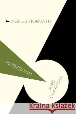 Modernism and Charisma Aagnes Horvaath Agnes Horvath 9781137277855 Palgrave MacMillan - książka