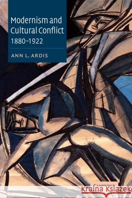 Modernism and Cultural Conflict, 1880-1922 Ann L. Ardis 9780521052559 Cambridge University Press - książka