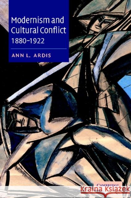 Modernism and Cultural Conflict, 1880 1922 Ardis, Ann L. 9780521812061 Cambridge University Press - książka
