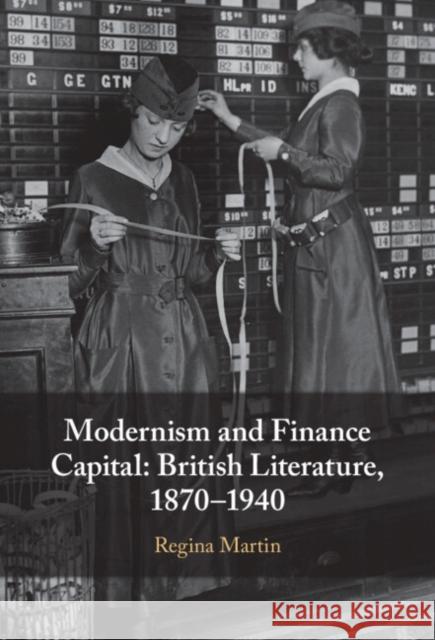 Modernism and Finance Capital: British Literature, 1870–1940 Regina (Denison University, Ohio) Martin 9781009474368 Cambridge University Press - książka