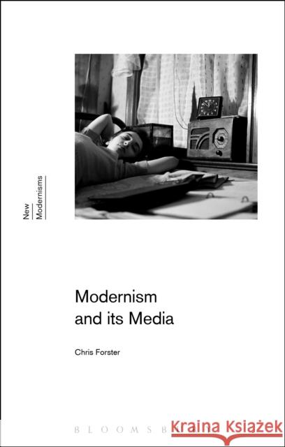 Modernism and Its Media Chris Forster Gayle Rogers Sean Latham 9781350033146 Bloomsbury Publishing PLC - książka