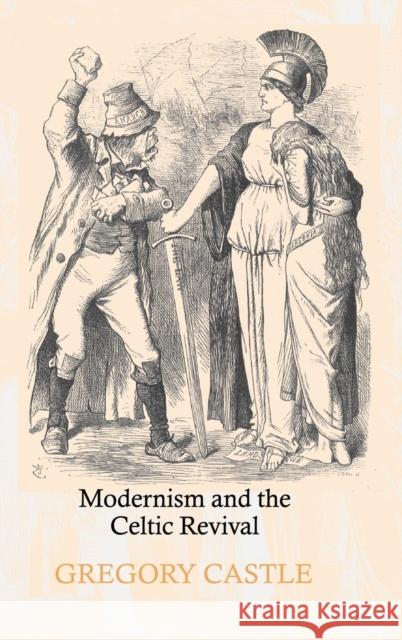 Modernism and the Celtic Revival Gregory Castle 9780521793193 CAMBRIDGE UNIVERSITY PRESS - książka