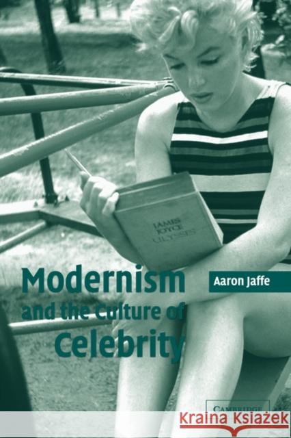 Modernism and the Culture of Celebrity Aaron Jaffe 9780521123792 Cambridge University Press - książka