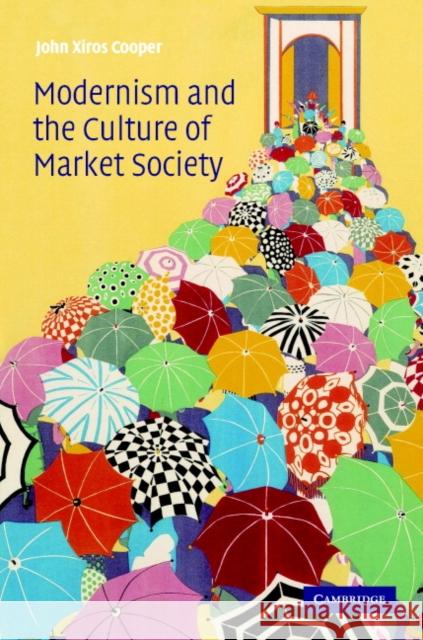 Modernism and the Culture of Market Society John Xiros Cooper (University of British Columbia, Vancouver) 9780521834865 Cambridge University Press - książka
