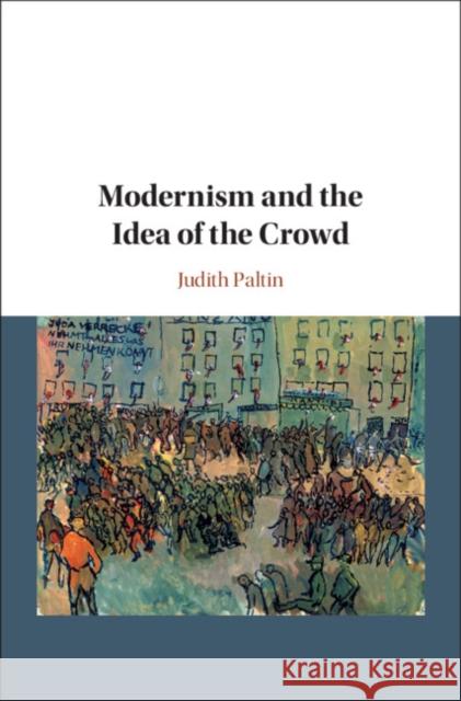 Modernism and the Idea of the Crowd Judith Paltin (University of British Columbia, Vancouver) 9781108842235 Cambridge University Press - książka
