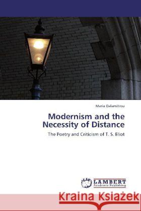 Modernism and the Necessity of Distance Dalamitrou, Maria 9783846518311 LAP Lambert Academic Publishing - książka