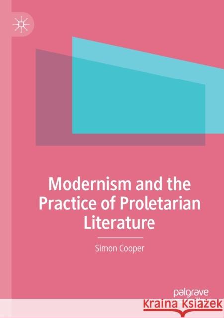 Modernism and the Practice of Proletarian Literature Simon Cooper 9783030351977 Palgrave MacMillan - książka