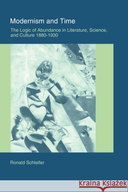 Modernism and Time: The Logic of Abundance in Literature, Science, and Culture, 1880-1930 Schleifer, Ronald 9780521120159 Cambridge University Press - książka