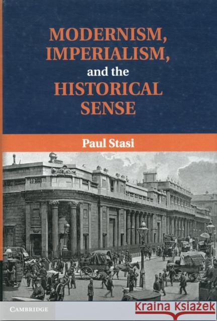 Modernism, Imperialism and the Historical Sense Paul Stasi 9781107021440  - książka