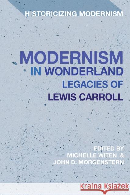 Modernism in Wonderland: Legacies of Lewis Carroll John D. Morgenstern Matthew Feldman Michelle Witen 9781350248755 Bloomsbury Academic - książka