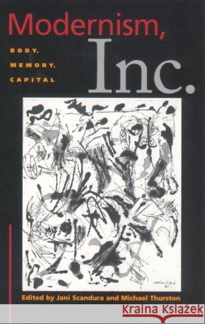 Modernism, Inc.: Body, Memory, Capital Scandura, Jani 9780814781364 New York University Press - książka