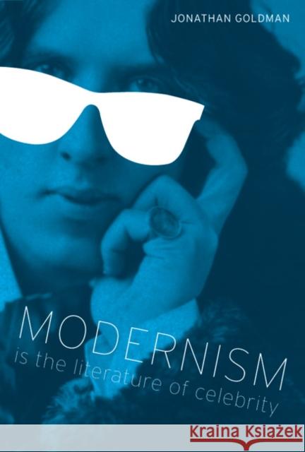 Modernism Is the Literature of Celebrity Jonathan Goldman 9780292723399 University of Texas Press - książka