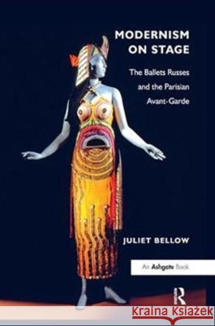 Modernism on Stage: The Ballets Russes and the Parisian Avant-Garde Juliet Bellow   9781138247369 Routledge - książka