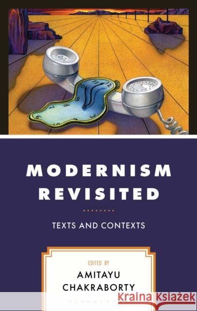 Modernism Revisited: Texts and Contexts Amitayu Chakraborty 9781666916485 Bloomsbury Academic - książka