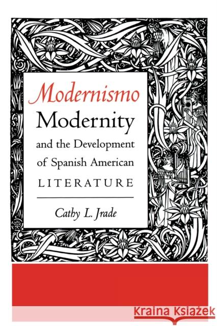 Modernismo, Modernity and the Development of Spanish American Literature Cathy Login Jrade Paul M. Montgomery Joseph K. Wipff 9780292740457 University of Texas Press - książka
