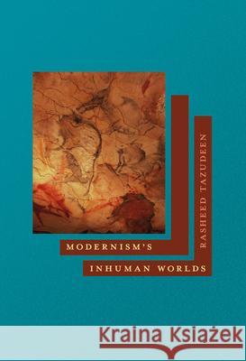 Modernism's Inhuman Worlds Rasheed Tazudeen 9781501776496 Cornell University Press - książka