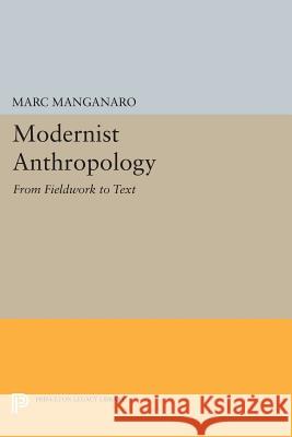 Modernist Anthropology: From Fieldwork to Text Marc Manganaro 9780691604428 Princeton University Press - książka