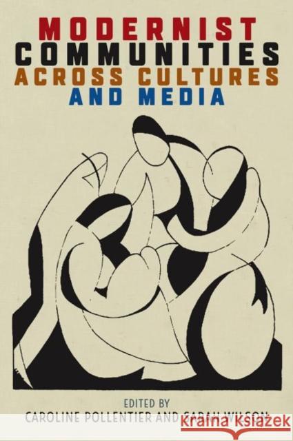 Modernist Communities Across Cultures and Media Caroline Pollentier Sarah Wilson 9780813056128 University Press of Florida - książka