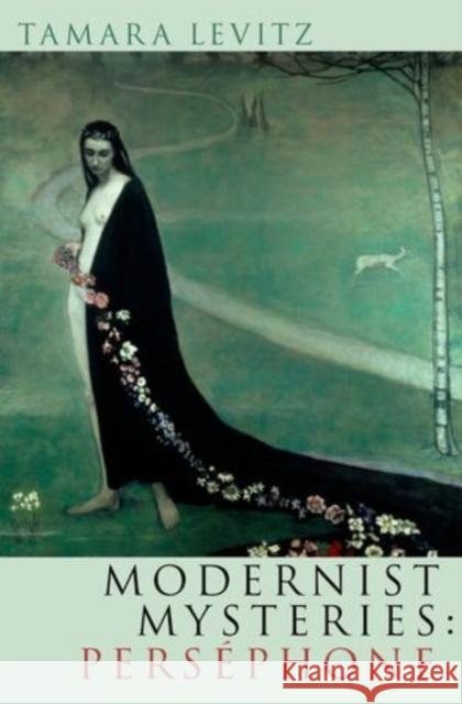 Modernist Mysteries: Persephone Tamara Levitz 9780199730162 Oxford University Press, USA - książka