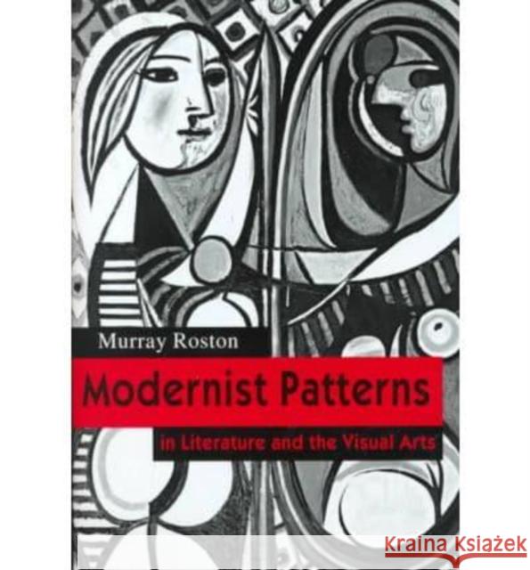 Modernist Patterns: In Literature and the Visual Arts Murray Roston 9780814775271 New York University Press - książka