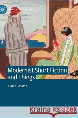 Modernist Short Fiction and Things Aim Gasston 9783030785437 Palgrave MacMillan - książka