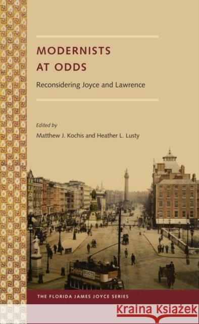 Modernists at Odds: Reconsidering Joyce and Lawrence Matthew J. Kochis Heather L. Lusty 9780813060477 University Press of Florida - książka