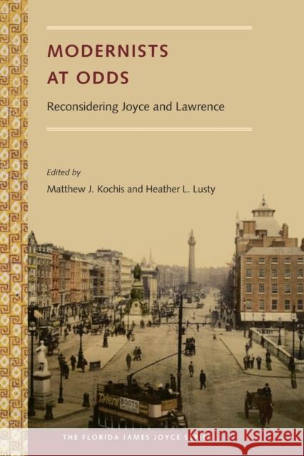 Modernists at Odds: Reconsidering Joyce and Lawrence Matthew J. Kochis Heather L. Lusty 9780813068282 University Press of Florida - książka