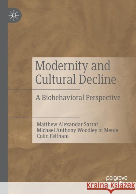 Modernity and Cultural Decline: A Biobehavioral Perspective Matthew Alexandar Sarraf Michael Anthony Woodle Colin Feltham 9783030329860 Palgrave MacMillan - książka