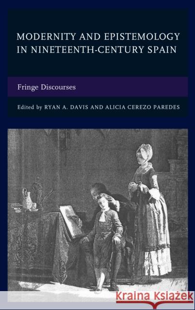 Modernity and Epistemology in Nineteenth-Century Spain: Fringe Discourses Ryan A. Davis Alicia Cerez Ryan A. Davis 9781498545266 Lexington Books - książka