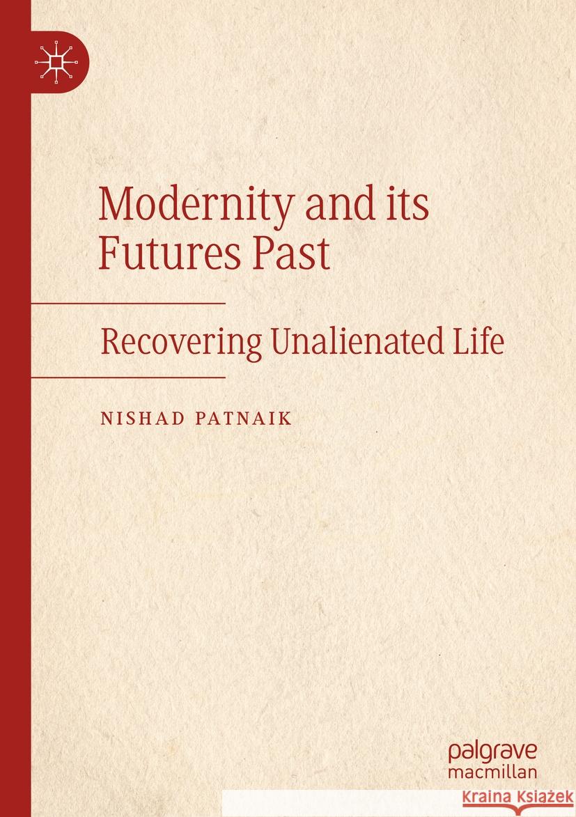 Modernity and its Futures Past Nishad Patnaik 9783031321092 Springer International Publishing - książka