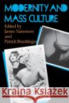 Modernity and Mass Culture James Naremore Patrick Brantlinger 9780253206275 Indiana University Press