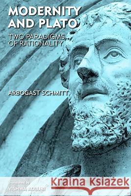 Modernity and Plato: Two Paradigms of Rationality Arbogast Schmitt 9781571134974  - książka