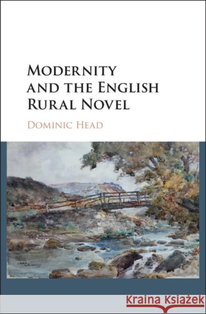 Modernity and the English Rural Novel Dominic Head 9781107039131 Cambridge University Press - książka