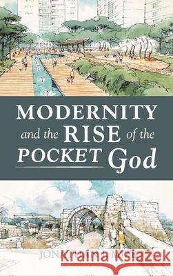 Modernity and the Rise of the Pocket God Jonathan J Mize 9781666708998 Resource Publications (CA) - książka