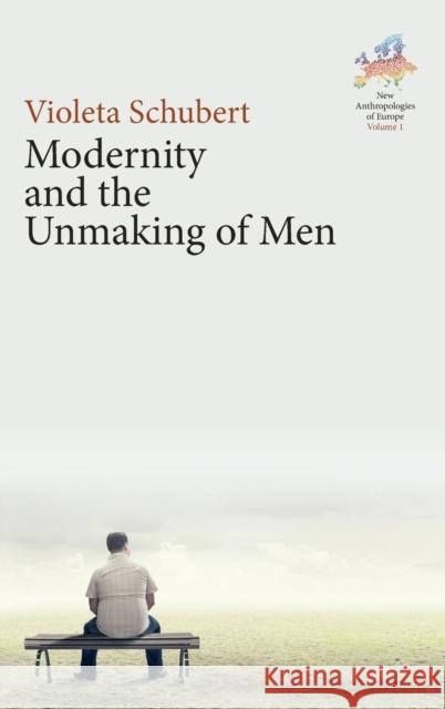 Modernity and the Unmaking of Men  9781789208627 Berghahn Books - książka