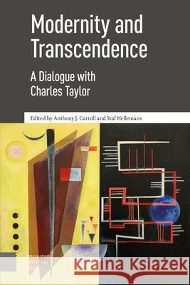 Modernity and Transcendence: A Dialogue with Charles Taylor DR. ENG Anthony Carroll PROF DR Staf Hellemans  9789463721189 Amsterdam University Press - książka