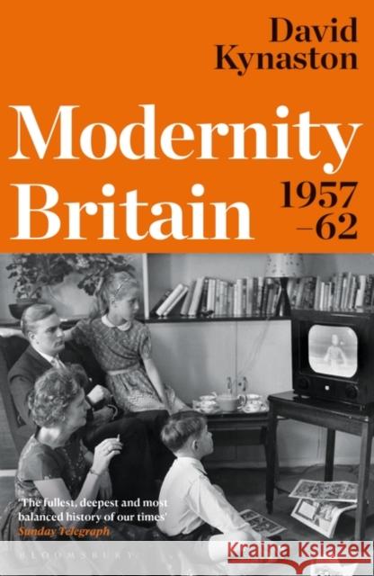 Modernity Britain: 1957-1962 David Kynaston 9781408844380 Bloomsbury Publishing PLC - książka