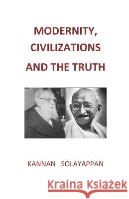 Modernity, Civilizations and the Truth Kannan Solayappan 9780692028049 Sai Publishers L.L.C. - książka