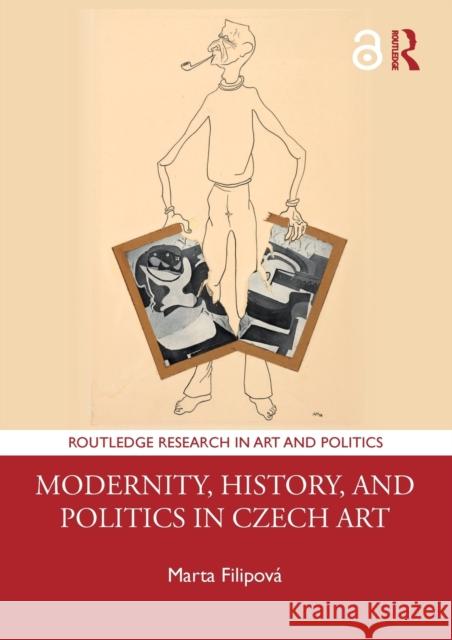 Modernity, History, and Politics in Czech Art Filipov 9781032338224 Routledge - książka